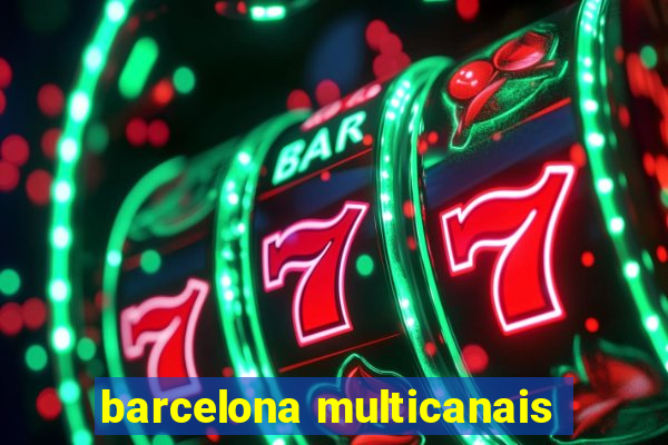 barcelona multicanais